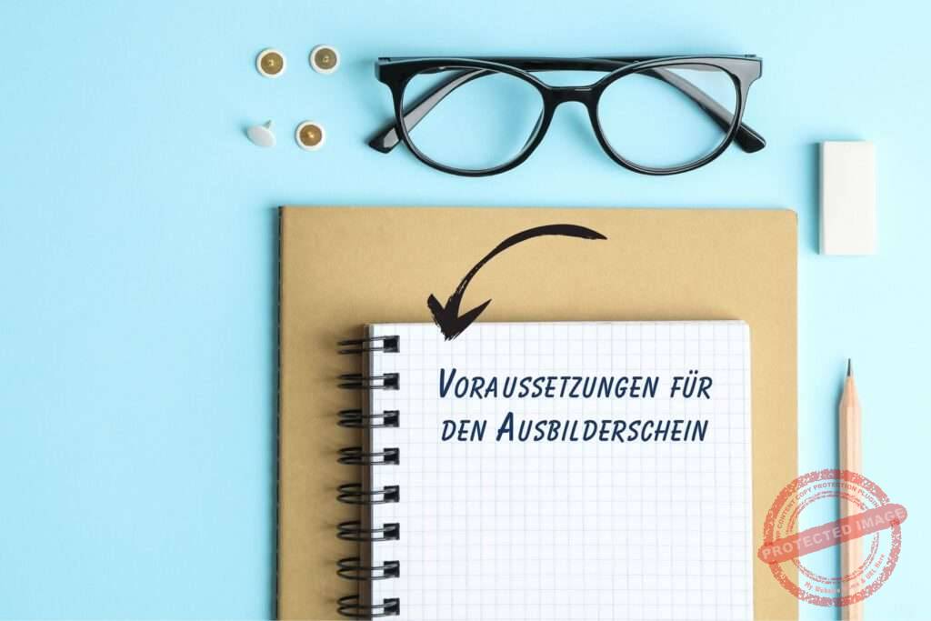 unterlagen und notizblock mit der aufschrift voraussetzungen für den ausbilderschein