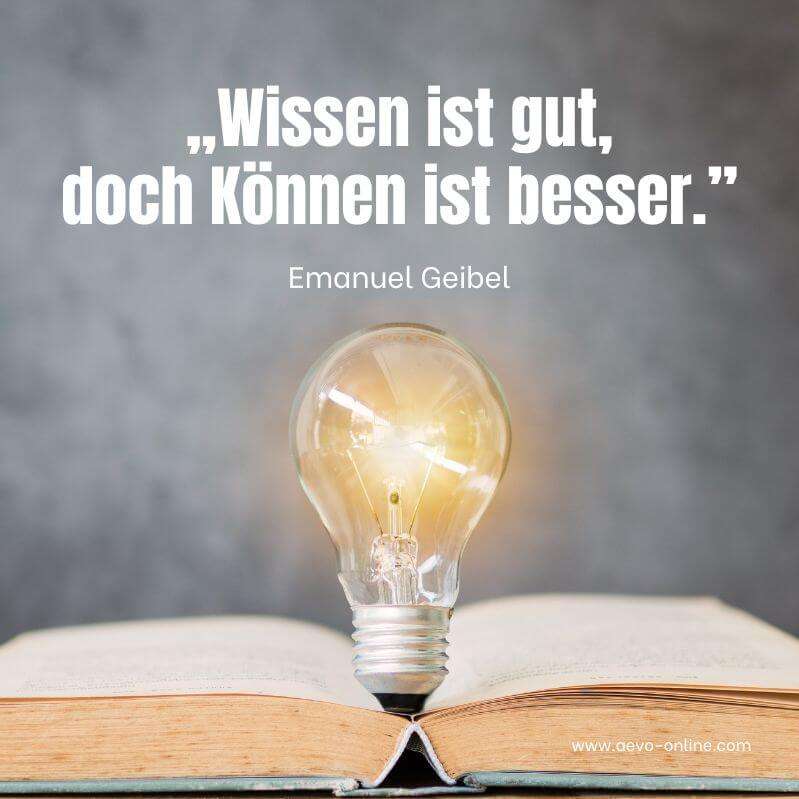 aevo online zitate ausbildung | aevo online wissen ist gut doch können ist besser zitat von emanuel geibel