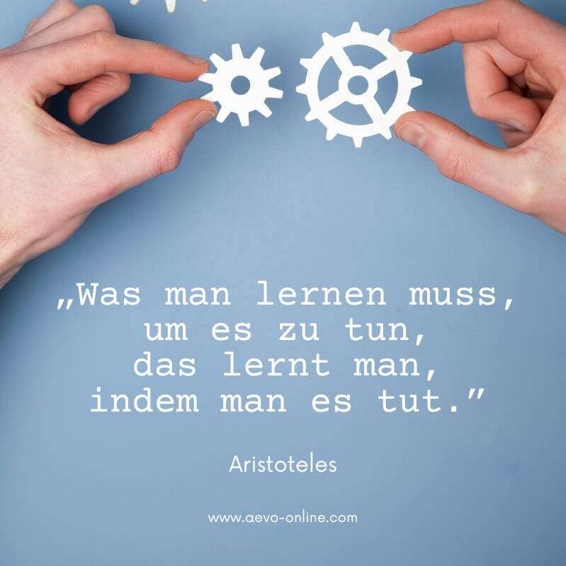 aevo online zitate ausbildung | aevo online was man lernen muss um es zu tun das lernt man indem man es tut zitat von aristoteles