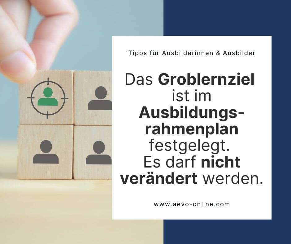 das groblernziel ist im ausbildungsrahmenplan festgelegt es darf nicht verändert werden