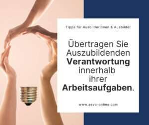 tipps ausbilder - azubis-verantwortung | aevo online Übertragen sie auszubildenden verantwortung innerhalb ihrer arbeitsaufgaben